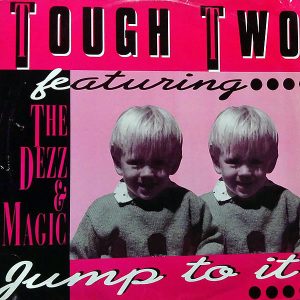TOUGH TWO feat THE DEZZ & MAGIC – Jump To It