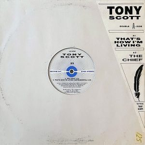 TONY SCOTT - That's How I'm Living/The Chief