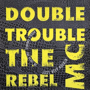 DOUBLE TROUBLE & THE REBEL MC - Just Keep Rockin'
