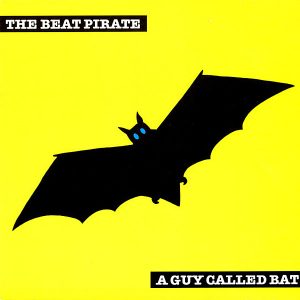 THE BEAT PIRATE - A Guy Called Bat