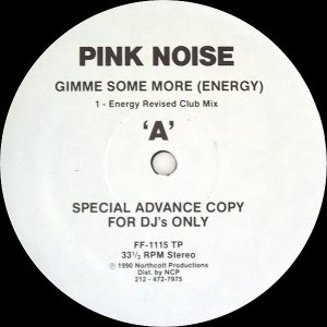 PINK NOISE - Gimme Some More ( Energy )