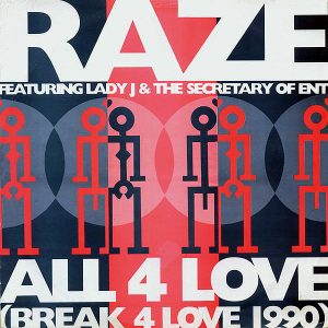 RAZE feat LADY J & THE SECRETARY OF ENT - All 4 Love ( Break 4 Love 1990 )