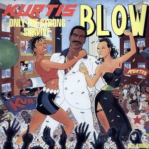 KURTIS BLOW - Only The Strong Survive