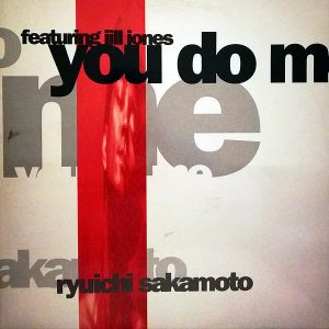 RYUICHI SAKAMOTO feat JILL JONES – You Do Me