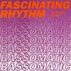 BASSOMATIC - Fascinating Rhythm