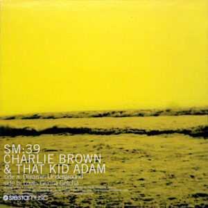 CHARLIE BROWN & THAT KID ADAM – Dreamin Underground/Loves Gunna Getcha