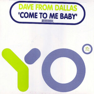DAVE FROM DALLAS – Come To Me Baby