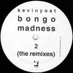 KEVIN YOST – Bongo Madness 2 ( The Remixes )