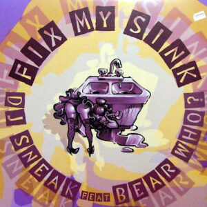DJ SNEAK feat BEAR WHO? – Fix My Sink Part 2