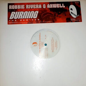 ROBBIE RIVERA & AXWELL Burning The Remixes