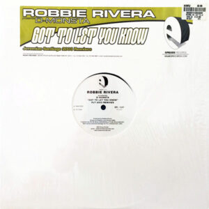 ROBBIE RIVERA presents D-MONSTA Got To Let You Know FTL 2003 Remixes
