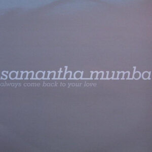 SAMANTHA MUMBA Always Come Back To Your Love