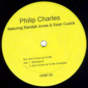PHILIP CHARLES feat RANDALL JONES & SEAN CUSIK Don't Come Up To Me/Wormwood