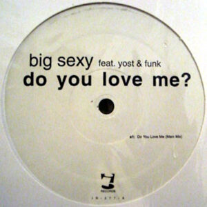 BIG SEXY feat YOST & FUNK Do You Love Me?