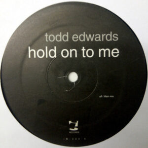 TODD EDWARDS – Hold On To Me