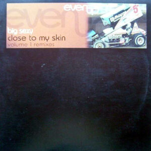 BIG SEXY Close To My Skin Vol 1 Remixes