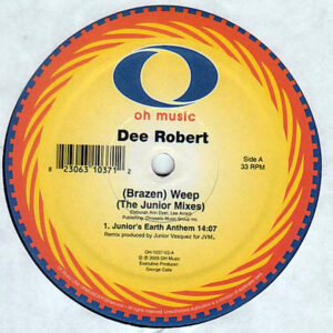 DEE ROBERT – ( Brazen ) Weep ( The Junior Mixes )