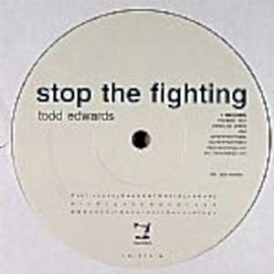 TODD EDWARDS – Stop The Fighting