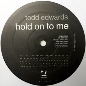 TODD EDWARDS – Hold On To Me