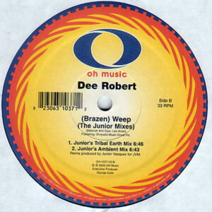 DEE ROBERT – ( Brazen ) Weep ( The Junior Mixes )