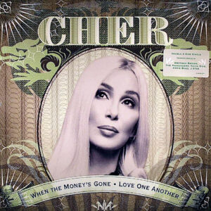 CHER When The Money's Gone/Love One Another